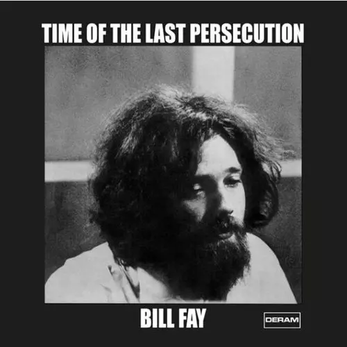 BILL FAY / ビル・フェイ / TIME OF THE LAST PERSECUTION DECCA/DERAM 1971[LP]RSD_DROPS_2021_0717