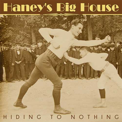 HANEY'S BIG HOUSE / HIDING TO NOTHING
