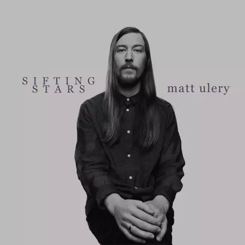 MATT ULERY / Sifting Stars