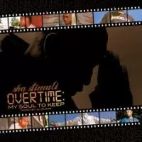 SHA STIMULI / OVERTIME: MY SOUL TO KEEP