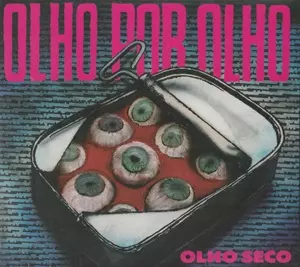 OLHO SECO / オーリョ・セコ / OLHO POR OLHO