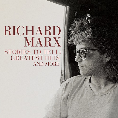RICHARD MARX / リチャード・マークス / STORIES TO TELL: GREATEST HITS AND MORE