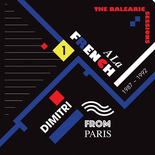 DIMITRI FROM PARIS / ディミトリ・フロム・パリ / LA FRENCH (1987-1992) BALEARIC SESSIONS VOL. 1