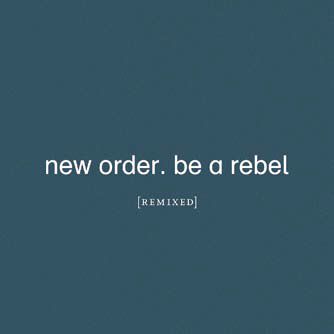 NEW ORDER / ニュー・オーダー / BE A REBEL REMIXED / ビー・ア・レベル・リミックス