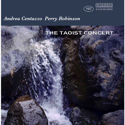 ANDREA CENTAZZO & PERRY ROBINSON / Taoist Concert