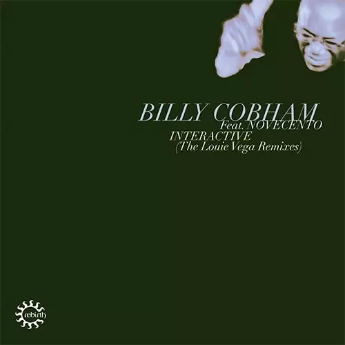BILLY COBHAM FEAT. NOVECENTO / INTERACTIVE (LOUIE VEGA REMIXES)