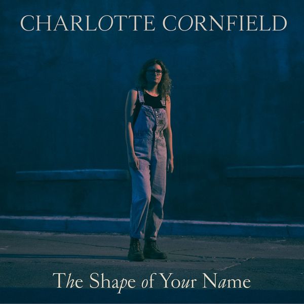CHARLOTTE CORNFIELD / シャーロット・コーンフィールド / THE SHAPE OF YOUR NAME (CD)
