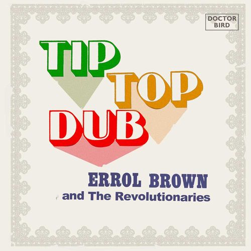 ERROL BROWN & REVOLUTIONARIES / エロル・ブラウン&レヴォルーショナリーズ / TIP TOP DUB