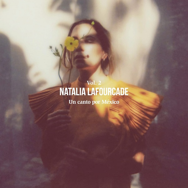 NATALIA LAFOURCADE / ナタリア・ラフォルカデ / UN CANTO POR MEXICO VOLUME.2