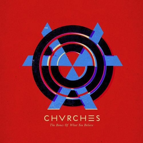 CHVRCHES / チャーチズ / BONES OF WHAT YOU BELIEVE