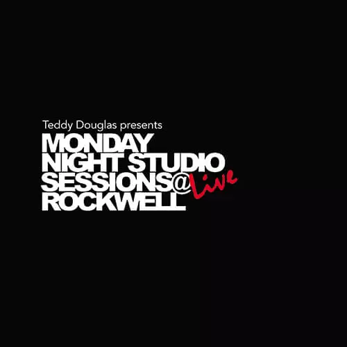 TEDDY DOUGLAS / テディー・ダグラス / TEDDY DOUGLAS PRESENTS MONDAY NIGHT STUDIO SESSIONS LIVE @ ROCKWELL  