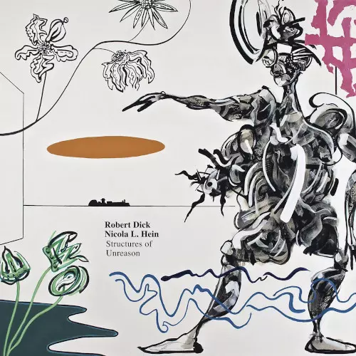 ROBERT DICK/NICOLA L. HEIN / Structures Of Unreason