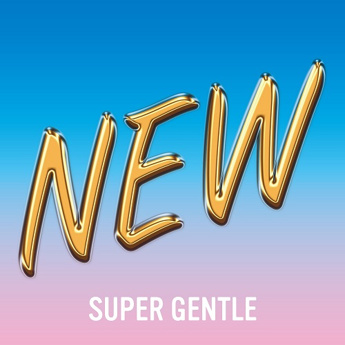 SUPER GENTLE / NEW