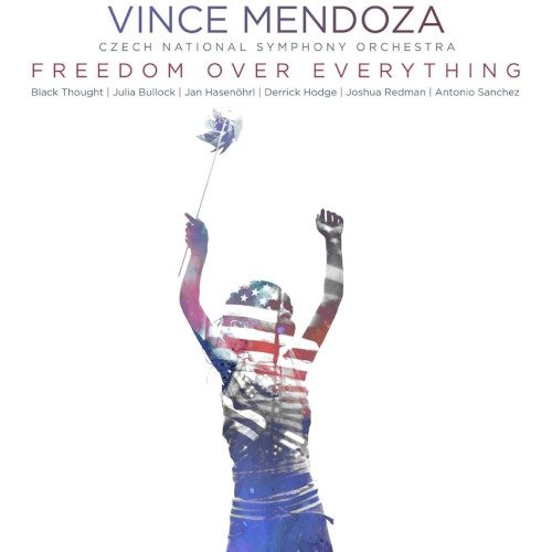 VINCE MENDOZA / ヴィンス・メンドーザ / Freedom Over Everything