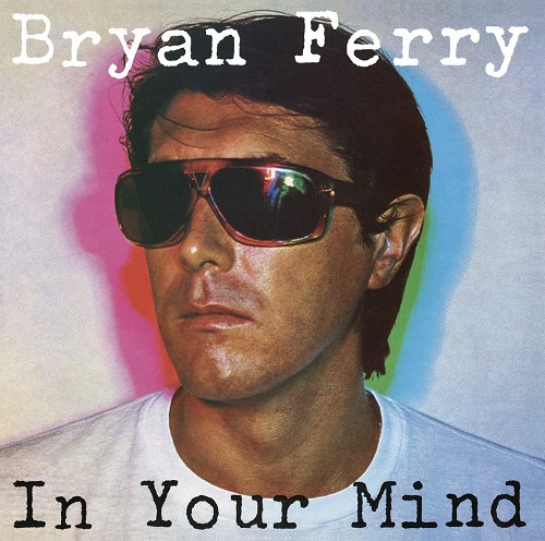 BRYAN FERRY / ブライアン・フェリー / IN YOUR MIND