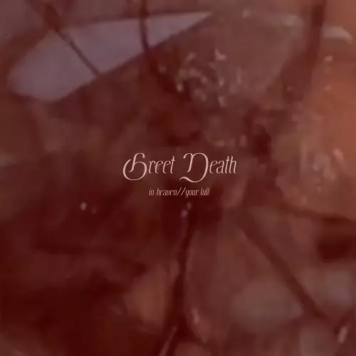 GREET DEATH / IN HEAVEN (7"/CLEAR VINYL)