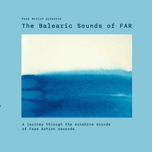 FAZE ACTION / フェイズ・アクション / PRESENTS THE BALEARIC SOUNDS OF FAR