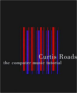 CURTIS ROADS / THE COMPUTER MUSIC TUTORIAL