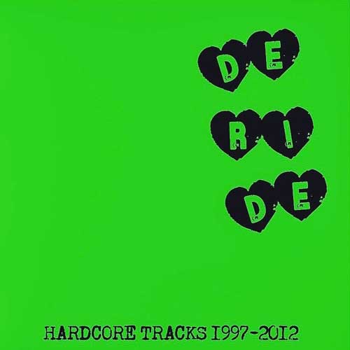 DERIDE / HARDCORE TRACKS 1997-2012 (2ND PRESS)