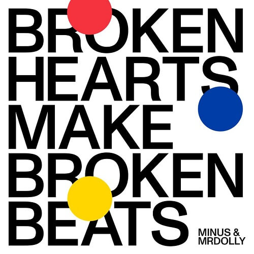 MINUS & MRDOLLY / BROKEN HEARTS MAKE BROKEN BEATS