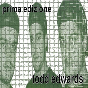 TODD EDWARDS / トッド・エドワーズ / PRIMA EDIZIONE