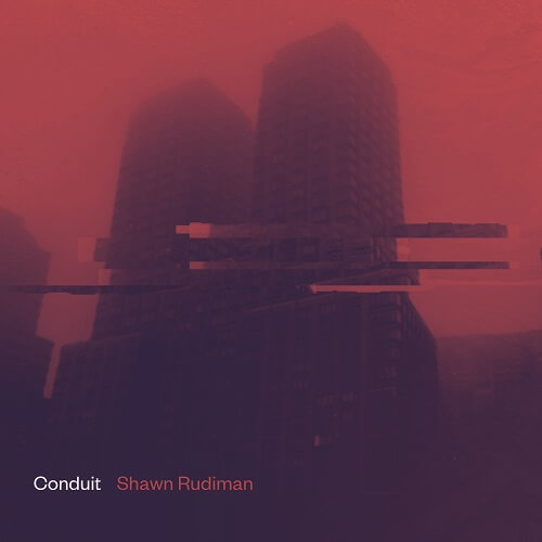 SHAWN RUDIMAN / CONDUIT (2LP)