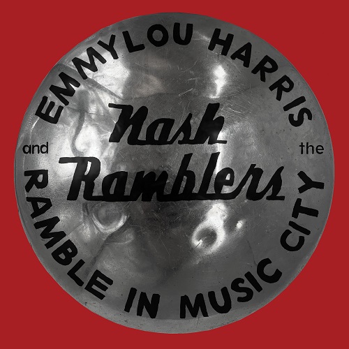 EMMYLOU HARRIS & THE NASH RAMBLERS / エミルー・ハリス・アンド・ナッシュ・ランブラーズ / RAMBLE IN MUSIC CITY: THE LOST CONCERT (1990)
