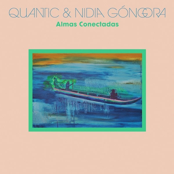 QUANTIC & NIDIA GONGORA / クアンティック & ニディア・ゴンゴラ / ALMAS CONECTADAS