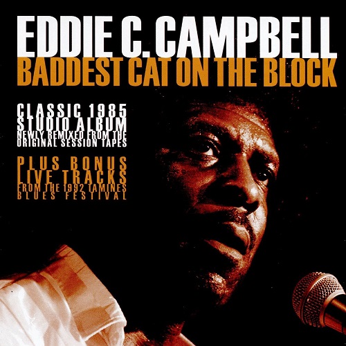 EDDIE C. CAMPBELL / エディ・C・キャンベル / BADDEST CAT ON THE BLOCK : CLASSIC 1985 REMIXED