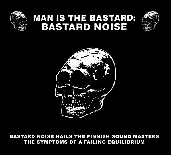 BASTARD NOISE / バスタード・ノイズ / BASTARD NOISE HAILS THE FINNISH SOUND MASTERS / THE SYMPTOMS OF A FAILING EQUILIBRIUM