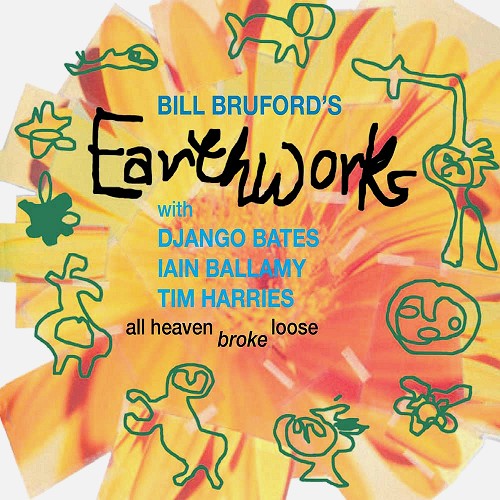 BILL BRUFORD'S EARTHWORKS / ビル・ブルフォーズ・アースワークス / ALL HEAVEN BROKE LOOSE - REMASTER