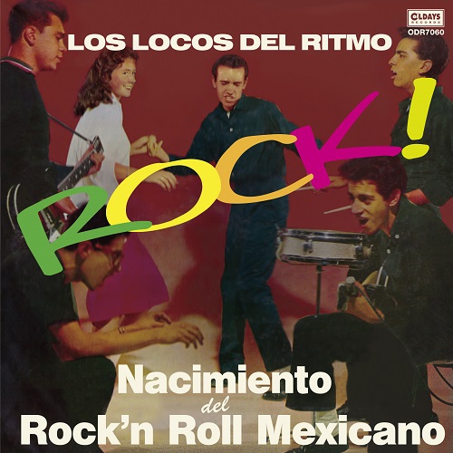 LOS LOCOS DEL RITMO / ロス・ロコス・デル・リトモ / メキシカン・ロックンロールの誕生