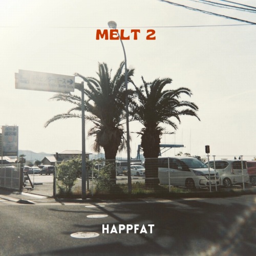 HAPPFAT / MELT 2