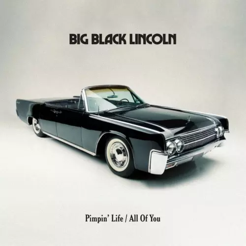 BIG BLACK LINCOLN / PIMPIN' LIFE b/w ALL OF YOU (7inch)