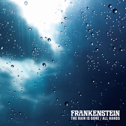 FRANKENSTEIN / THE RAIN IS GONE b/w ALL HANDS (7inch)