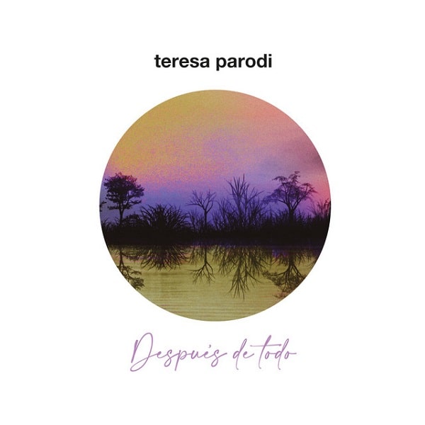 TERESA PARODI / テレサ・パロディ / DESPUES DE TODO