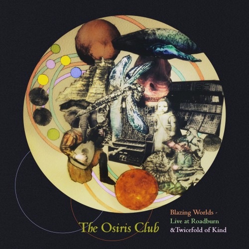 OSIRIS CLUB / THE OSIRIS CLUB / BLAZING WORLDS: LIVE AT ROADBURN & TWICEFOLD OF KIND