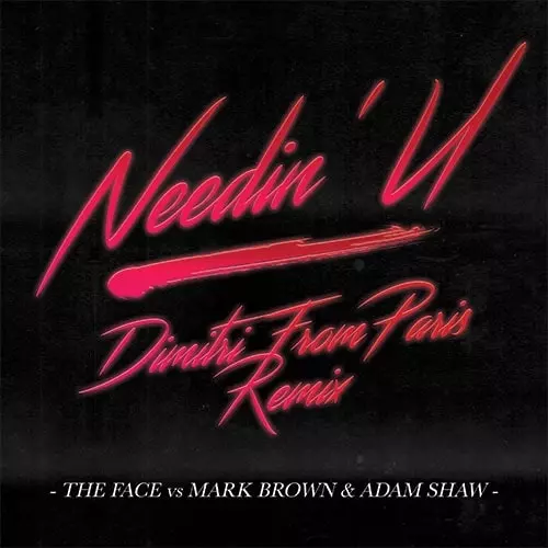 FACE VS MARK BROWN & ADAM SHAW / NEEDIN' U (DIMITRI FROM PARIS REMIX)