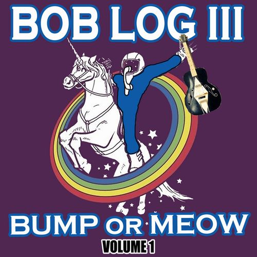 BOB LOG III / BUMP OR MEOW VOLUME 1 (LP)