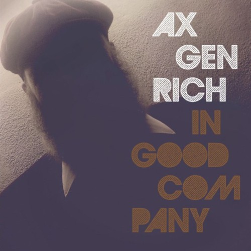 AX GENRICH / アックス・ゲンリッヒ / IN GOOD COMPANY