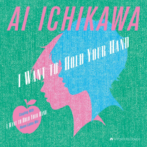 AI ICHIKAWA / 市川愛 / I want to hold your hand(7")