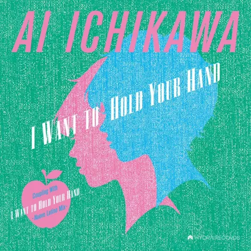 AI ICHIKAWA / 市川愛 / I want to hold your hand(7")