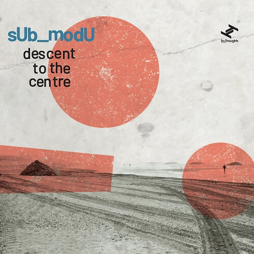 sUb_modU / DESCENT TO THE CENTRE