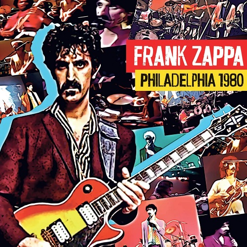 FRANK ZAPPA (& THE MOTHERS OF INVENTION) / フランク・ザッパ / PHILADELPHIA 1980