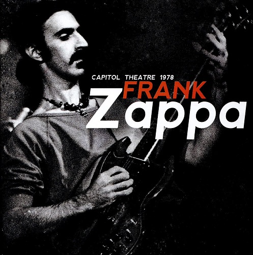 FRANK ZAPPA (& THE MOTHERS OF INVENTION) / フランク・ザッパ / CAPITOL THEATRE 1978