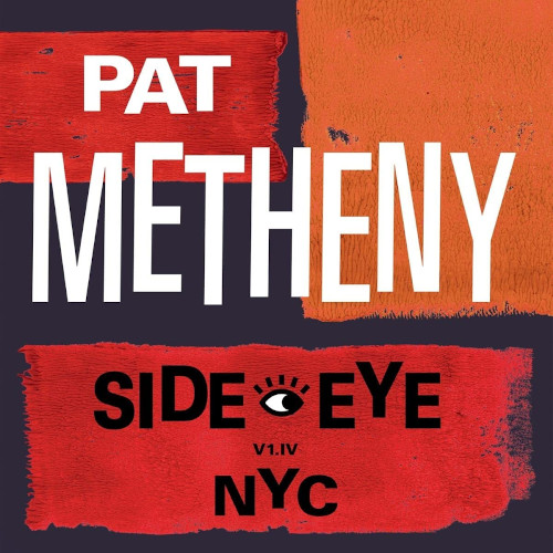 Side-Eye NYC (V1. IV) (Japanese Version)/PAT  METHENY/パット・メセニー/ボーナス・トラック1曲と日本語ライナー・ノーツを追加収録｜JAZZ｜ディスクユニオン・オンラインショップ｜diskunion.net