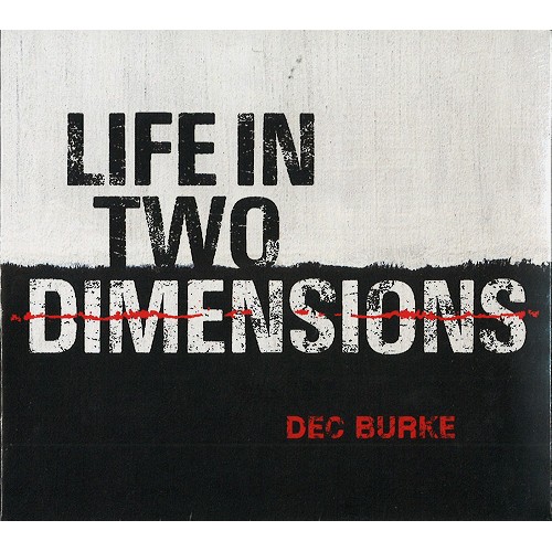 DEC BURKE / LIFE IN TWO DIMENSIONS