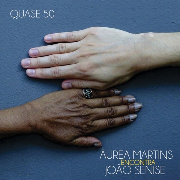 AUREA MARTINS & JOAO SENISE / アウレア・マルチンス & ジョアン・セニージ / QUASE 50