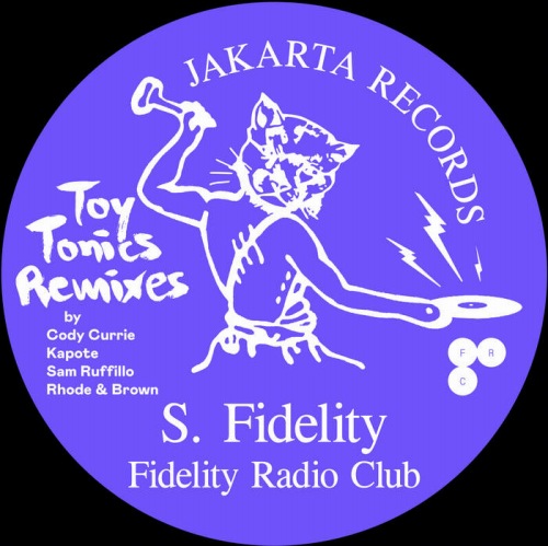 S. FIDELITY / FIDELITY RADIO CLUB - TOY TONICS REMIXES EP