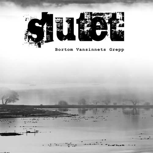 SLUTET / BORTOM VANSINNETS GREPP (LP)